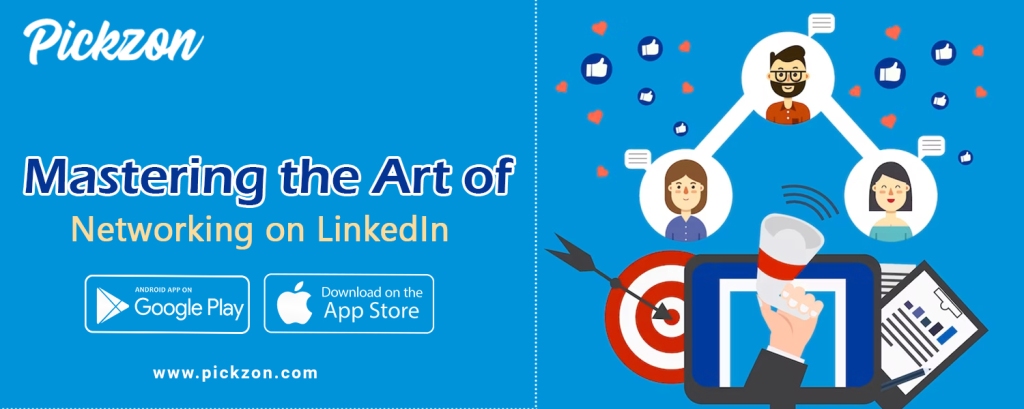 Mastering the Art of Networking on LinkedIn and Leveraging Pickzon Social Media Platform