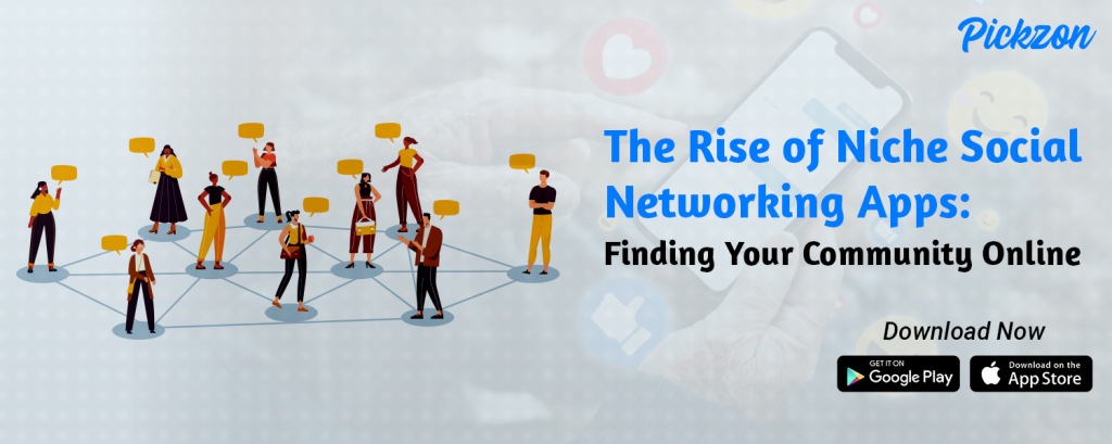The Rise of Niche Social Networking App: Finding Your Community Online